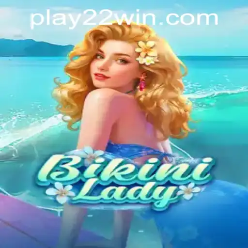 BikiniLady: Dive into the Exciting World of 22WIN Casino PH
