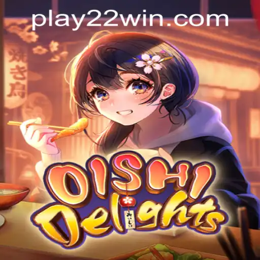 OishiDelights: Exploring the Thrills of 22WIN Casino PH's Latest Game